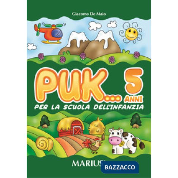 Puk... 5 anni. Per la Scuola materna