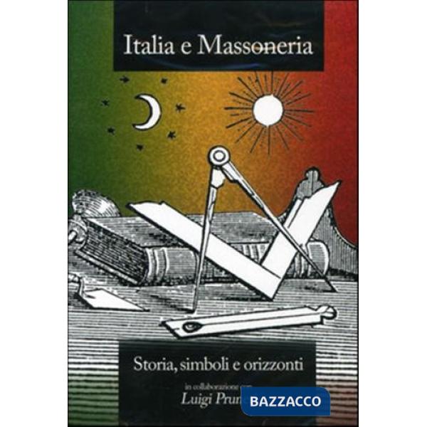 Italia e Massoneria. Storia, simboli, orizzonti. Con DVD video