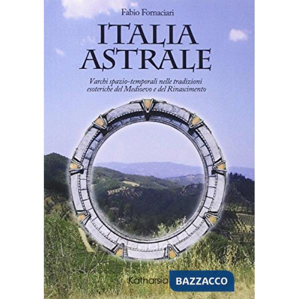 Italia astrale. Varchi spazio-temporali nelle tradizioni esoteriche del Medioevo e del Rinascimento