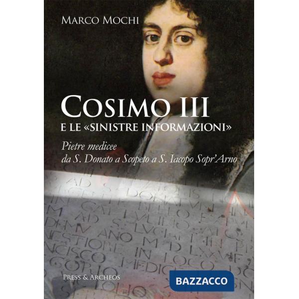 Cosimo III e le «sinistre informazioni». Pietre medicee da S. Donato a Scopeto a S. Iacopo Sopr'Arno