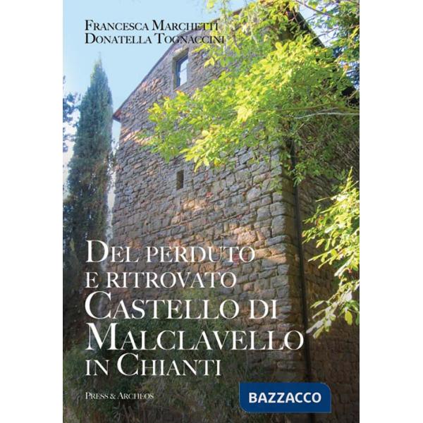 Del perduto e ritrovato castello di Malclavello in Chianti