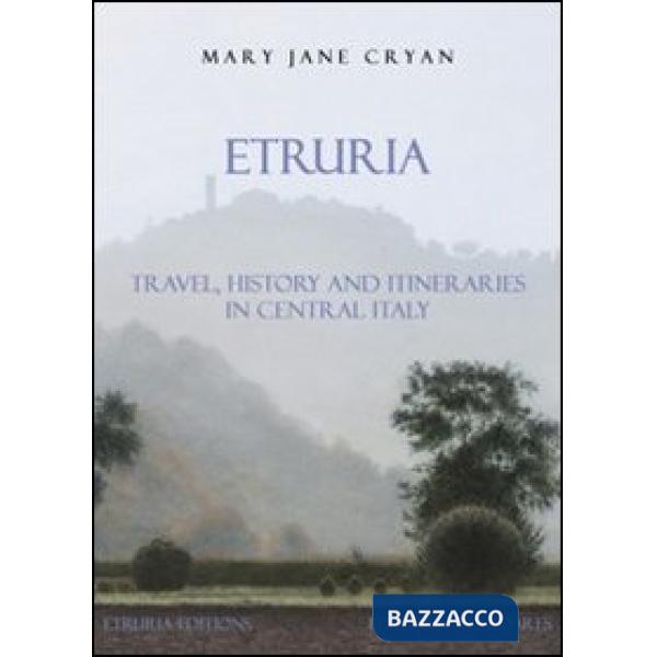Etruria. Travel, history and itineraries in Central Italy