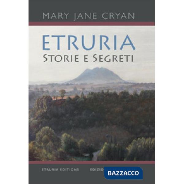 Etruria. Storie e segreti