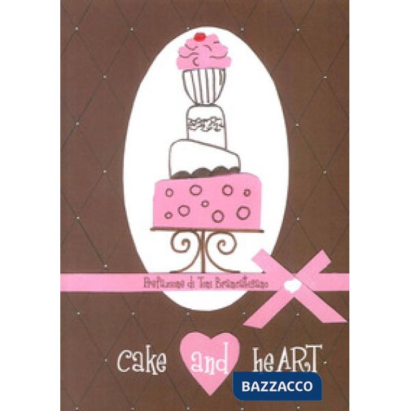Cake and heart. Ediz. italiana