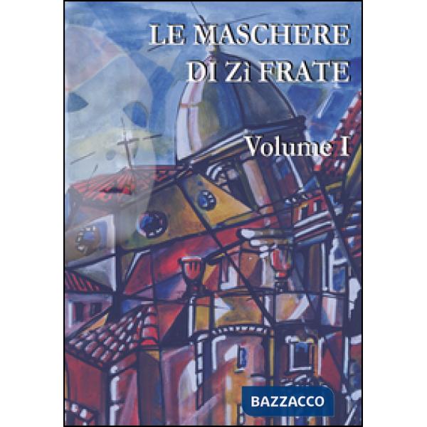 Maschere di Zì Frate (Le). Vol. 1