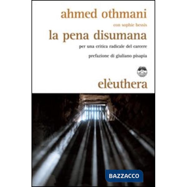 Pena disumana. Per una critica radicale del carcere (La)