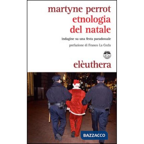 Etnologia del Natale. Indagine su una festa paradossale
