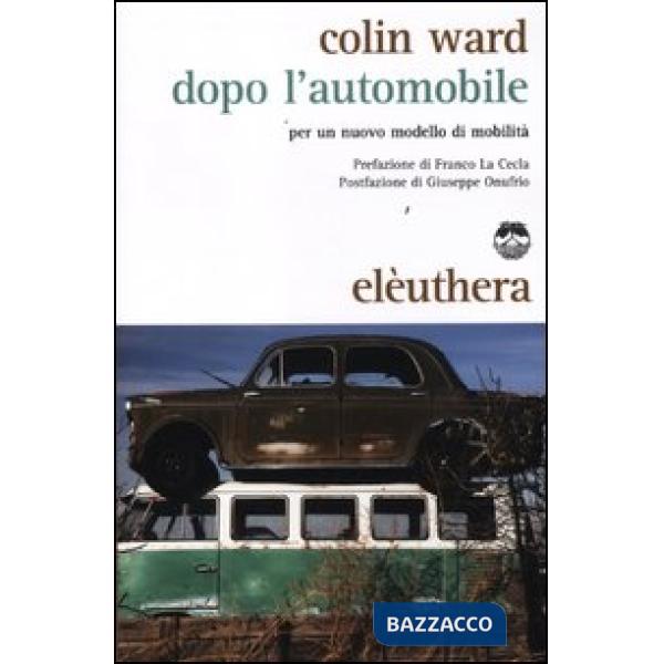 Dopo l'automobile. Per un nuovo modello di mobilità