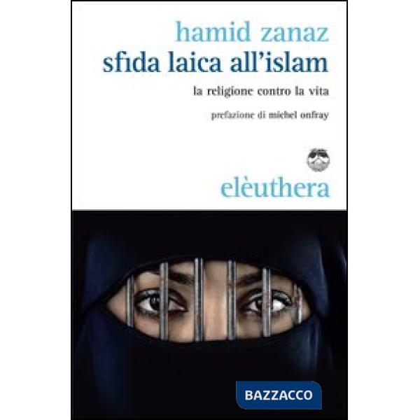 Sfida laica all'islam. La religione contro la vita