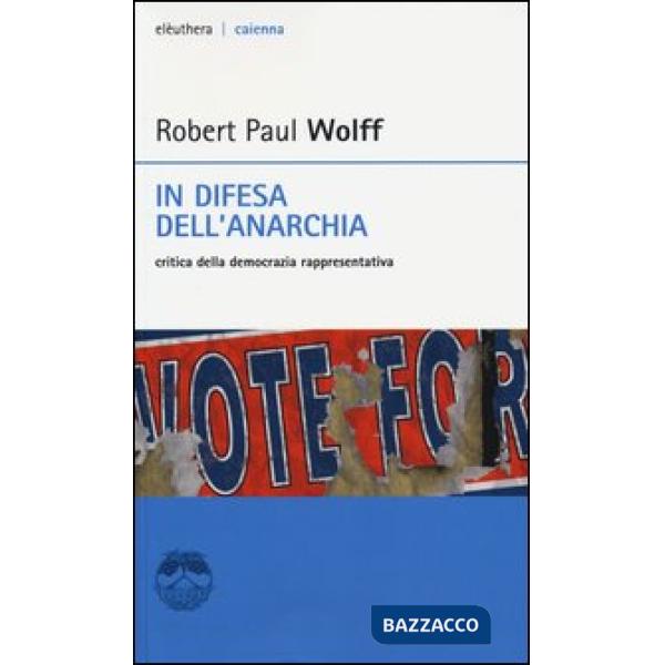 In difesa dell'anarchia. Critica della democrazia rappresentativa