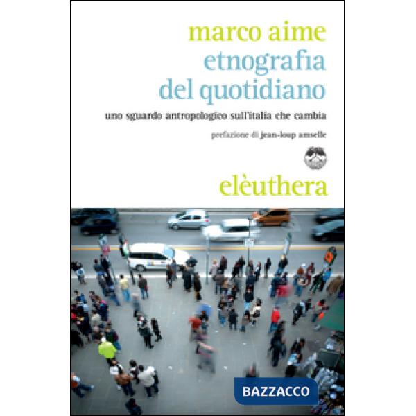 Etnografia del quotidiano. Uno sguardo antropologico sull'Italia che cambia