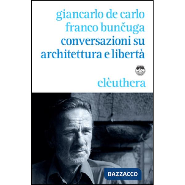 Conversazioni su architettura e libertà