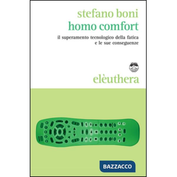 Homo comfort. Il superamento tecnologico della fatica e le sue conseguenze