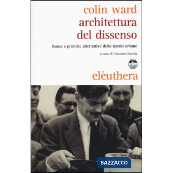 Architettura del dissenso. Forme e pratiche alternative dello spazio urbano