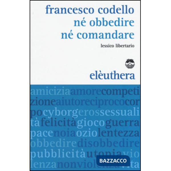 Né obbedire né comandare. Lessico libertario