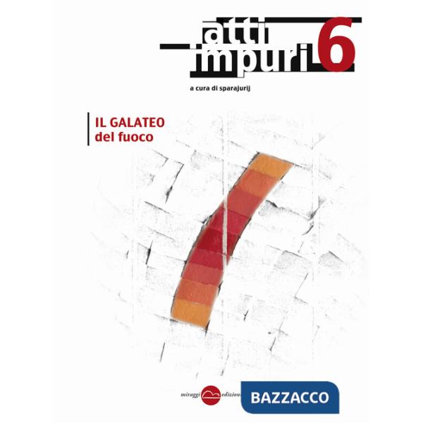 Atti impuri. Vol. 6: Il galateo del fuoco