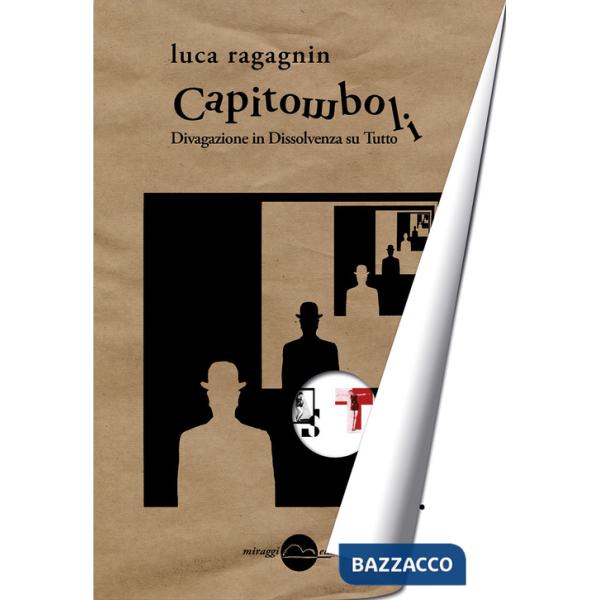 Capitomboli. Divagazione in dissolvenza su tutto
