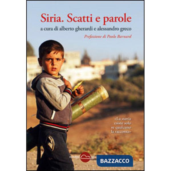 Siria. Scatti e parole. Ediz. illustrata