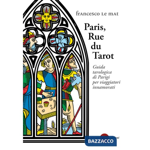 Paris, Rue du Tarot. Guida tarologica di Parigi per viaggiatori innamorati