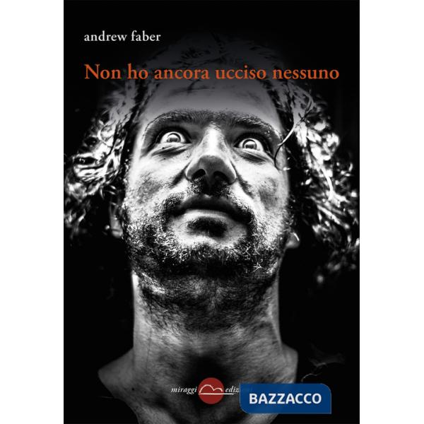 Non ho ancora ucciso nessuno