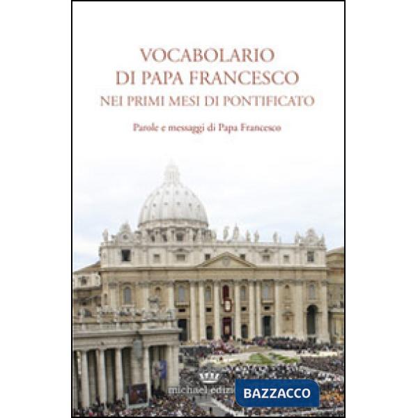 Vocabolario di papa Francesco nei primi mesi di pontificato. Vol. 1