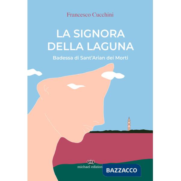 Signora della laguna. Badessa di Sant'Arian dei Morti (La)