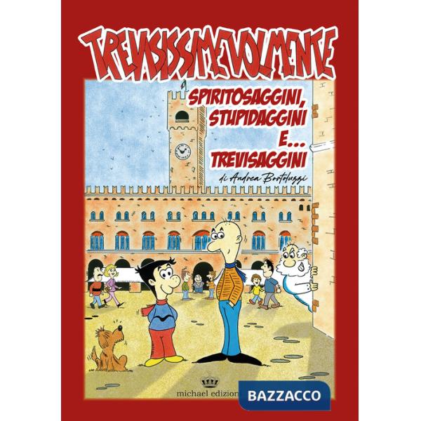 Trevisissimevolmente. Spiritosaggini, stupidaggini e trevisaggini...