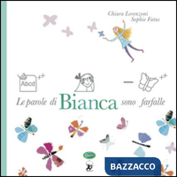 Parole di Bianca sono farfalle. Ediz. a colori (Le)