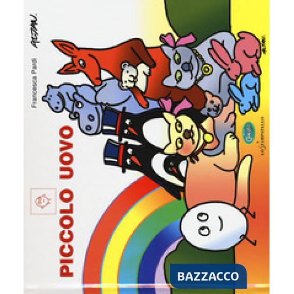 Piccolo uovo. In CAA (Comunicazione Aumentativa Alternativa). Ediz. a colori