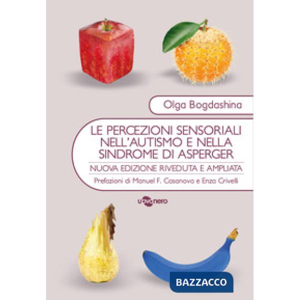 Percezioni sensoriali nell'autismo e nella sindrome di Asperger. Diverse esperienze sensoriali. Diversi mondi percettivi (Le)