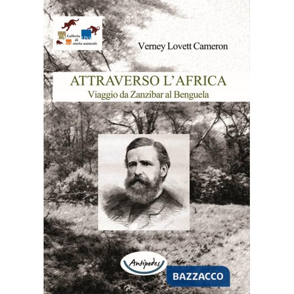 Attraverso l'Africa. Viaggio da Zanzibar al Benguela
