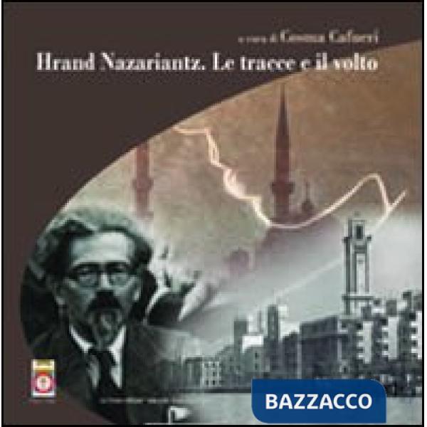 Hrand Nazariantz. Le tracce e il volto