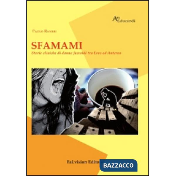 Sfamami. Storie cliniche di donne fasmidi tra eros ed anteros