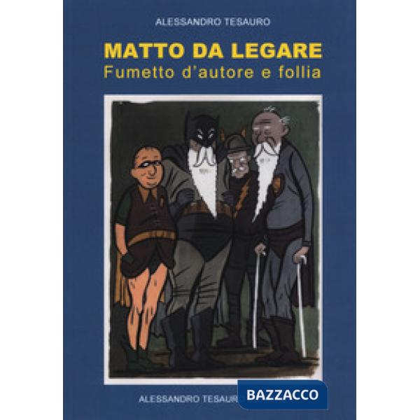 Matto da legare. Fumetto d'autore e follia