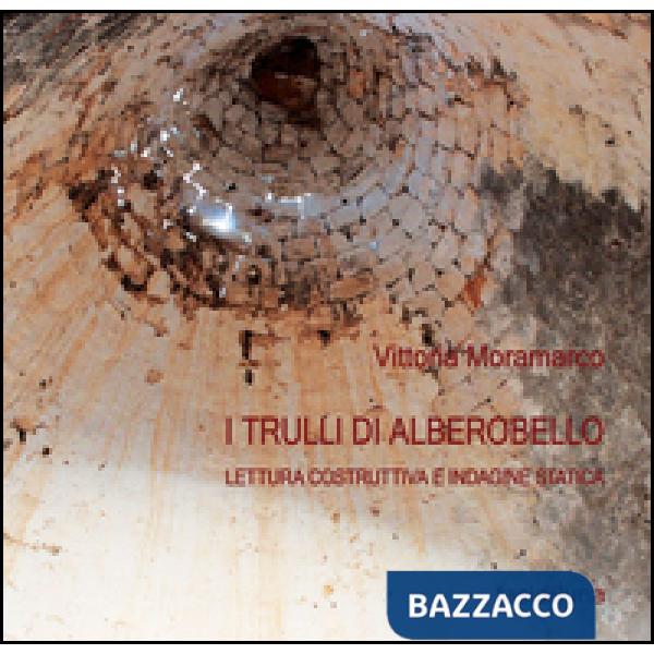 Trulli di Alberobello. Lettura costruttiva e indagine statica (I)
