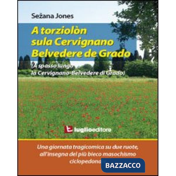 A torziolòn sula Cervignano-Belvedere de Grado. Una giornata tragicomica su due 