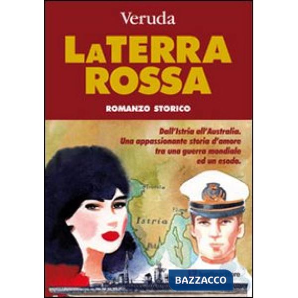 Terra rossa. Dall'Istria all'Australia. Una appassionante storia d'amore tra una