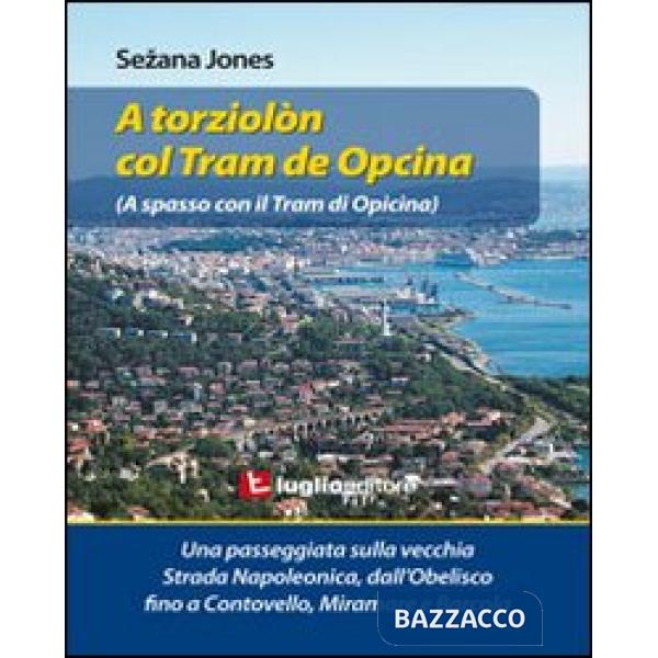 A torziolòn col tram de Opcina. Una passeggiata sulla vecchia strada Napoleonica