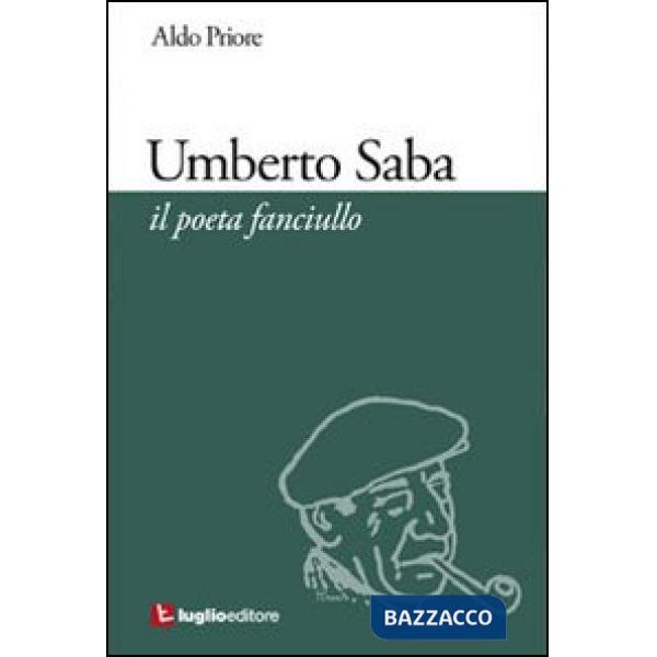 Umberto Saba. Il poeta fanciullo