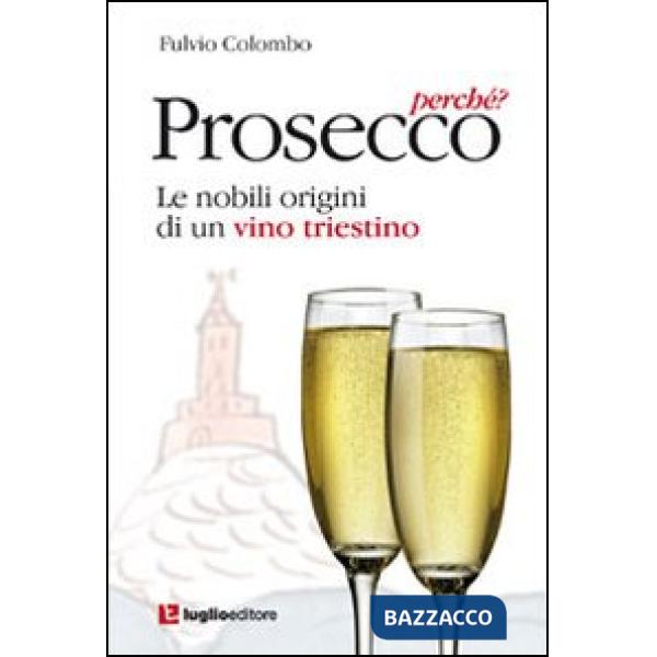 Prosecco, perché? Le nobili origini di un vino triestino