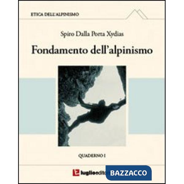 Etica dell'alpinismo. Vol. 1: Fondamento dell'alpinismo.