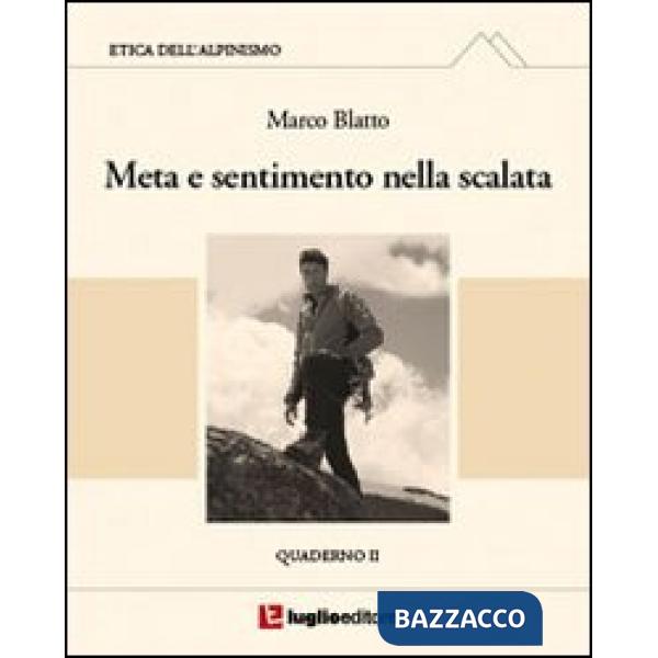 Etica dell'alpinismo. Vol. 2: Meta e sentimento nella scalata.
