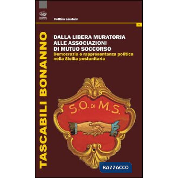Dalla Libera Muratoria alle associazioni di mutuo soccorso. Democrazia e rappresentanza politica nella Sicilia postunitaria