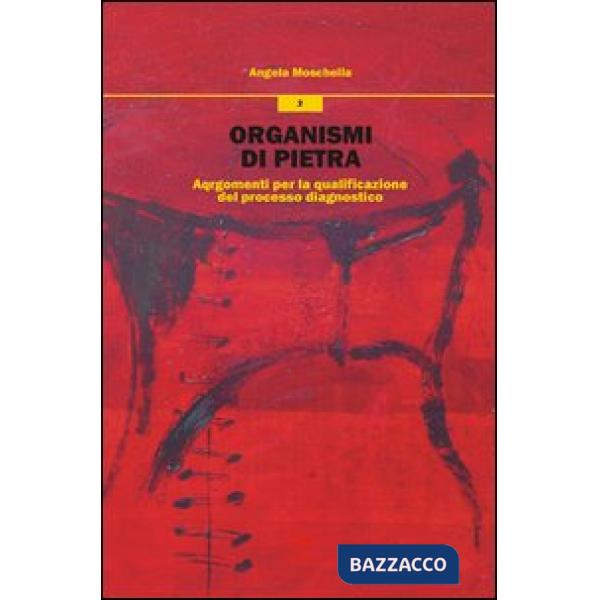 Organismi di pietra. Argomenti per la qualificazione del processo diagnostico