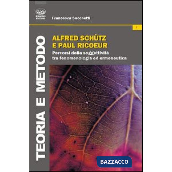 Alfred Schutz e Paul Ricoeur. Percorsi della soggettività tra fenomenologia ed ermeneutica