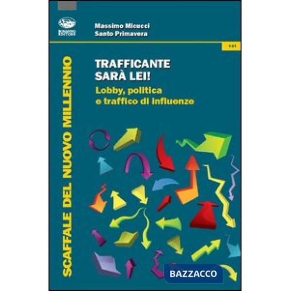 Trafficante sarà lei! Lobby, politica e traffico di influenze