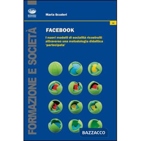 Facebook. I nuovi modelli di socialità ricostruiti attraverso una metodologia didattica «partecipata»