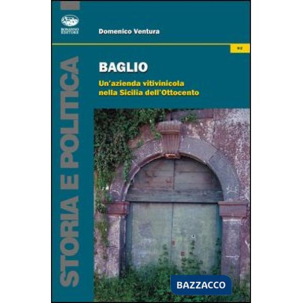 Baglio. Un'azienda vitivinicola nella Sicilia dell'Ottocento