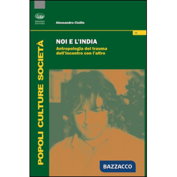Noi e l'India. Antropologia del trauma dell'incontro con l'altro
