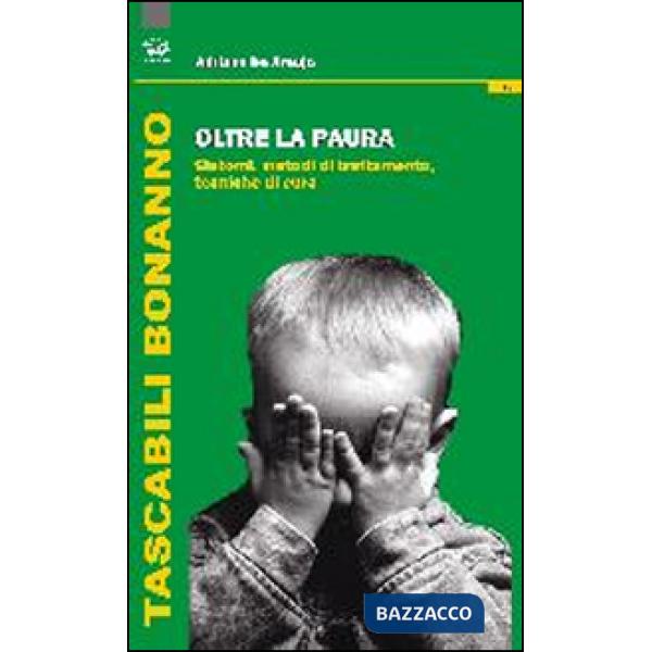 Oltre la paura. Sintomi e metodi di trattamento. Tecniche per curarla